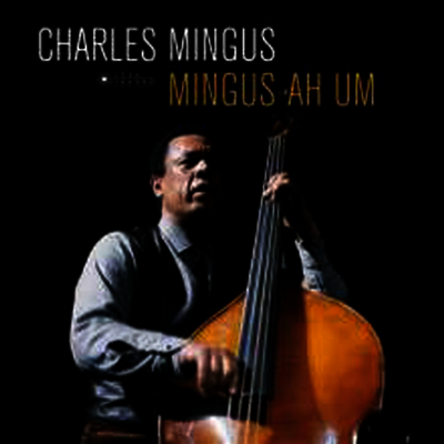 Charles Mingus — Mingus Ah Um (Gatefold Cover) 앨범 커버
