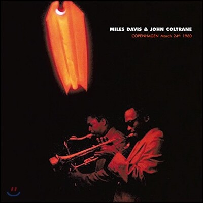 John Coltrane,Wynton Kelly,Miles Davis,Paul Chambers,Jimmy Cobb — Miles Davis & John Coltrane (마일스 데이비스, 존 콜트레인) - Copenhagen. March 24th 1960 (1960년 3월 24일 코펜하겐 라이브 콘서트) 앨범 커버