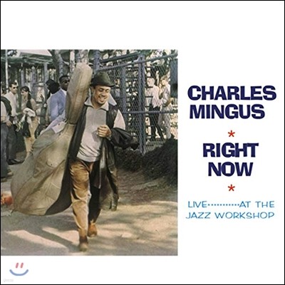 Charles Mingus ( ְŽ) - Right Now: Live at the Jazz Workshop [LP]