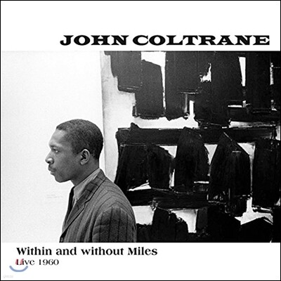 John Coltrane,Paul Chambers,Steve Davis,Jimmy Cobb,Pete La Roca,McCoy Tyner,Wynton Kelly,Miles Davis — John Coltrane (존 콜트레인) - Within & Without Miles, Live 1960 앨범 커버