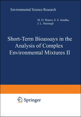 Short-Term Bioassays in the Analysis of Complex Environmental Mixtures II