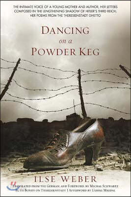 Dancing on a Powder Keg: The Intimate Voice of a Young Mother and Author, Her Letters Composed in the Lengthening Shadow of the Third Reich; He