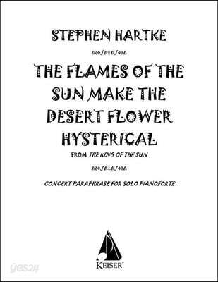 The Flames of the Sun Make the Desert Flower Hysterical