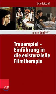 Trauerspiel - Einfuhrung in Die Existenzielle Filmtherapie