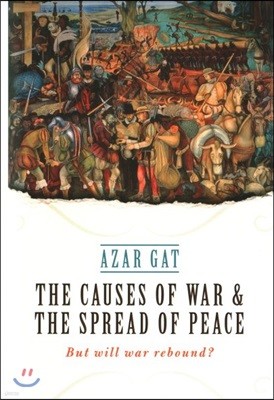The Causes of War and the Spread of Peace: But Will War Rebound?