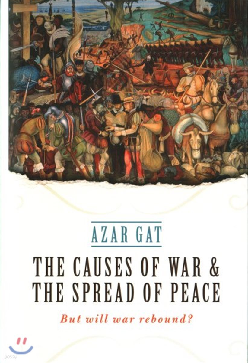 The Causes of War and the Spread of Peace: But Will War Rebound?