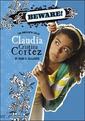 Beware!: The Complicated Life of Claudia Cristina Cortez