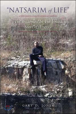 "Natsarim of Life" The Wilderness In The United States of America: "Out My Mother's Womb: