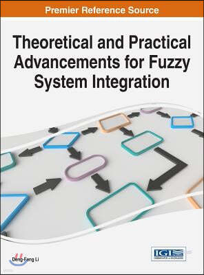 Theoretical and Practical Advancements for Fuzzy System Integration