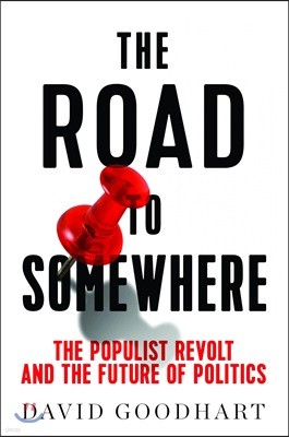 The Road to Somewhere: The Populist Revolt and the Future of Politics