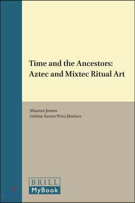 Time and the Ancestors: Aztec and Mixtec Ritual Art