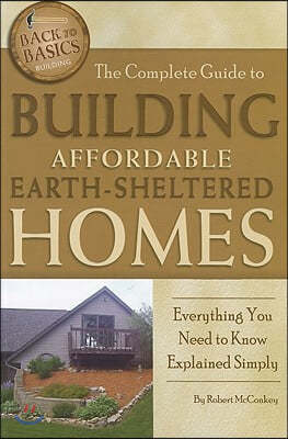 The Complete Guide to Building Affordable Earth-Sheltered Homes: Everything You Need to Know Explained Simply