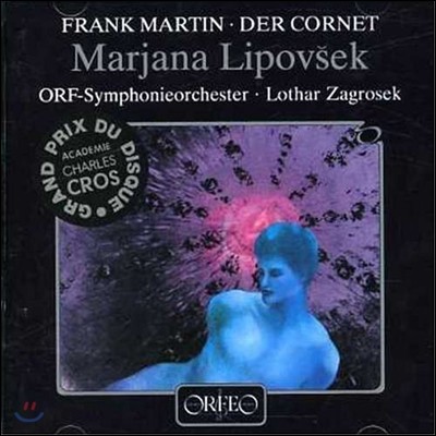 Marjana Lipovsek,ORF-Symphonieorchester,Lothar Zagrosek — Marjana Lipovsek 프랑크 마르탱: 코르넷 크리스토프 릴케의 사랑과 죽음의 노래 (Frank Martin: Die Weisevon Liebeund Toddes Cornets Christoph Rilke) 앨범 커버