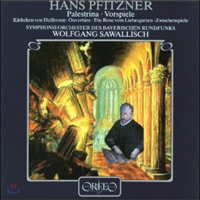 Symphonieorchester des Bayerischen Rundfunks,Wolfgang Sawallisch — Wolfgang Sawallisch 한스 피츠너: 팔레스트리나 전주곡, 하일브론의 케트헨 서곡, 사랑의 정원의 장미 (Hans Pfitzner: Palestrina, Das Kathchen von Heilbronn) 볼프강 자발라쉬 앨범 커버