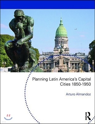 Planning Latin America's Capital Cities 1850-1950