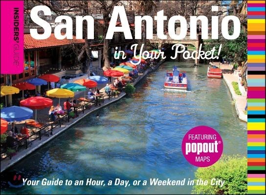 Insiders' Guide(r) San Antonio in Your Pocket: Your Guide to an Hour, a Day, or a Weekend in the City