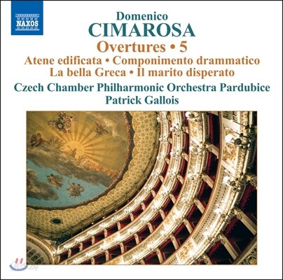 Patrick Gallois 치마로사: 서곡 5집 (Domenico Cimarosa: Overtures Vol.5 - Atene Edificata, Il Marito Disperato, Componimento Drammatico) 파두리체 체코 체임버 필하모닉, 패트릭 갈루아