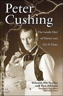 Peter Cushing: The Gentle Man of Horror and His 91 Films