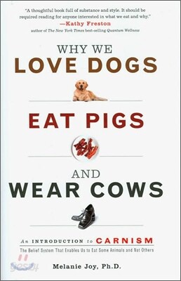 Why We Love Dogs, Eat Pigs, and Wear Cows