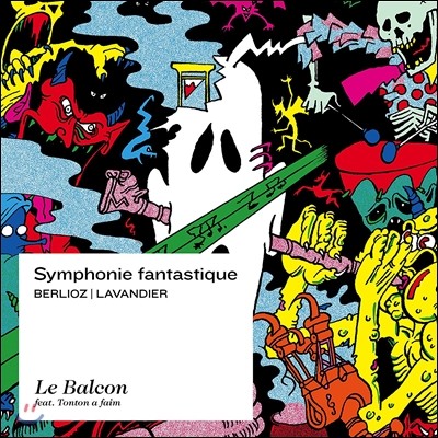 Le Balcon 베를리오즈: 환상 교향곡 [아르튀르 라방디에 편곡버전] (Berlioz-Lavandier: Symphonie Fantastique) 르 발콩, 막심 파스칼, 한유정