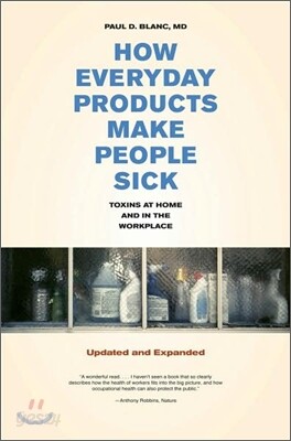 How Everyday Products Make People Sick, Updated and Expanded: Toxins at Home and in the Workplace