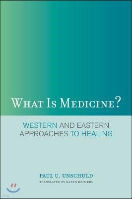 What Is Medicine?: Western and Eastern Approaches to Healing