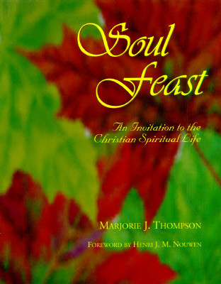 Soul Feast: An Invitation to the Christian Spiritual Life