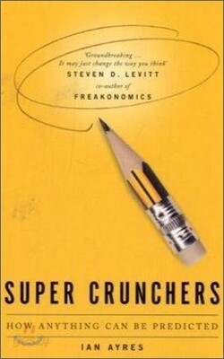 Super Crunchers : How Anything Can be Predicted
