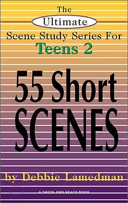 The Ultimate Scene Study Series for Teens 2 : 55 Short Scenes