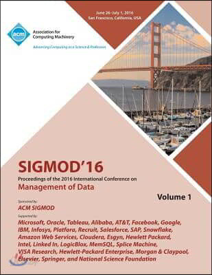 The SIGMOD 16 2016 International Conference on Management of Data Vol 1 ...