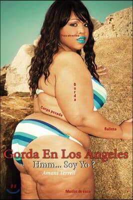 Gorda En Los Angeles (Spanish Edition): Hmm... Soy Yo ?