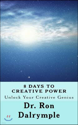 8 Days to Creative Power: Unlock Your Creative Genius
