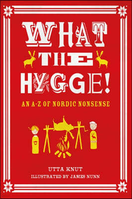 What the Hygge! An A-Z of Nordic Nonsense