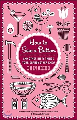 How to Sew a Button: And Other Nifty Things Your Grandmother Knew