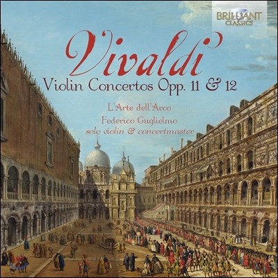 L'Arte dell'Arco / Federico Guglielmo ߵ: ̿ø ְ Opp. 11 & 12 (Vivaldi: Violin Concertos)  , 䵥 ۸