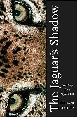 Jaguar's Shadow: Searching for a Mythic Cat