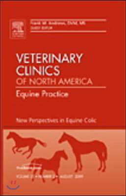 New Perspectives in Equine Colic, an Issue of Veterinary Clinics: Equine Practice: Volume 25-2