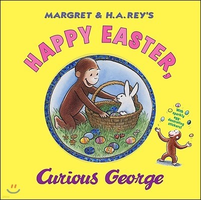 Happy Easter, Curious George: Gift Book with Egg-Decorating Stickers!: An Easter and Springtime Book for Kids [With Sticker(s)]