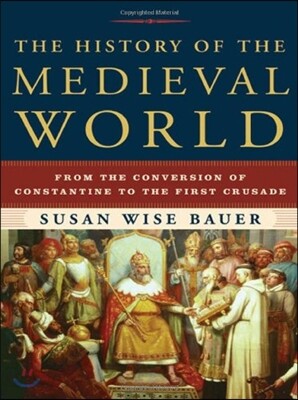 The History of the Medieval World: From the Conversion of Constantine to the First Crusade