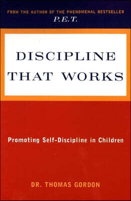 Discipline That Works: Promoting Self-Discipline in Children