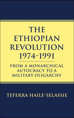 Ethiopian Revolution 1974-1991: From a Monarchical Autocracy to a Military Oligarchy