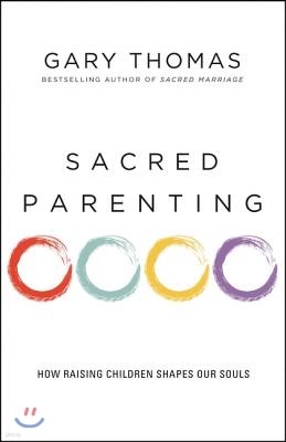 Sacred Parenting: How Raising Children Shapes Our Souls