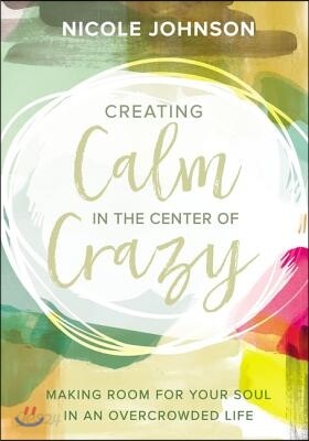 Creating Calm in the Center of Crazy