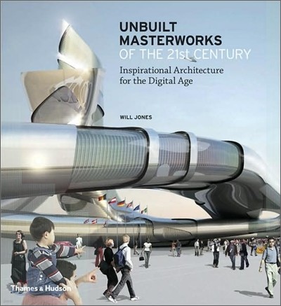 Unbuilt Masterworks of the 21st Century