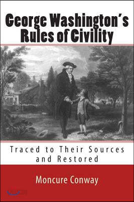 George Washington's Rules of Civility: Traced to Their Sources and Restored
