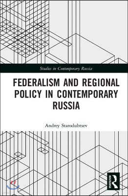 Federalism and Regional Policy in Contemporary Russia