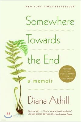 Somewhere Towards the End: A Memoir