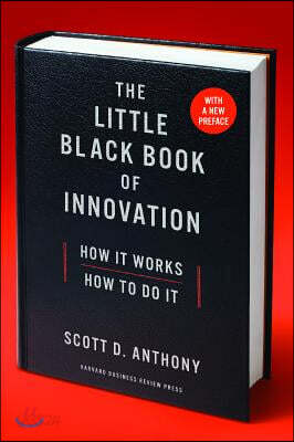The Little Black Book of Innovation: How It Works, How to Do It