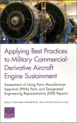 Applying Best Practices to Military Commercial-Derivative Aircraft Engine Sustainment: Assessment of Using Parts Manufacturer Approval (PMA) Parts and