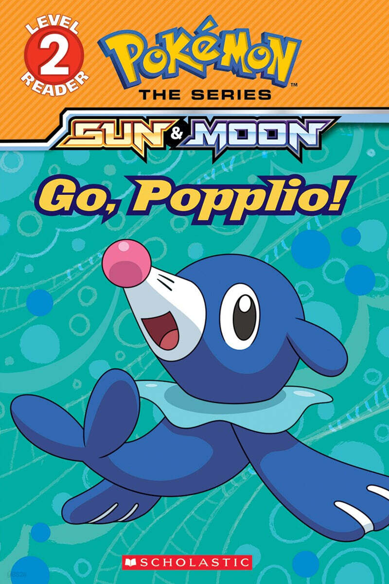 Scholastic Reader Level 2 : Go, Popplio!